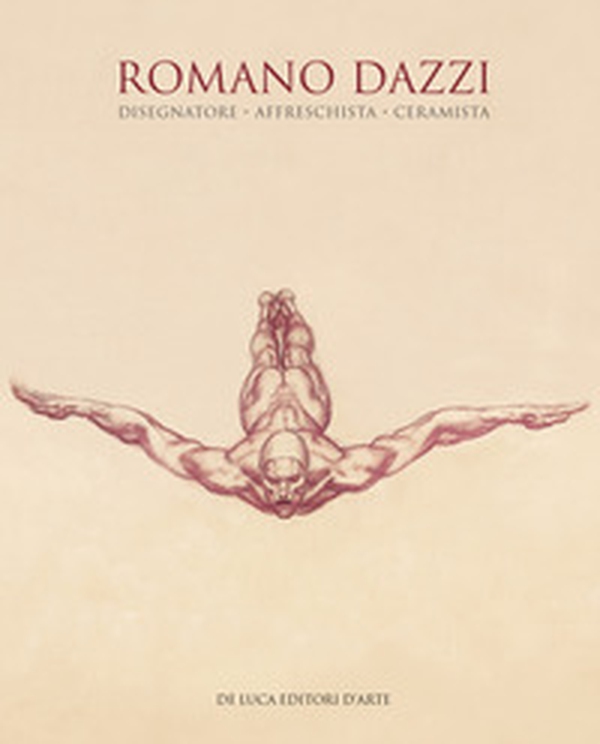 Romano Dazzi. Disegnatore, affreschista, ceramista - Librerie.coop Romano Dazzi. Disegnatore, affreschista, ceramista - Librerie.coop