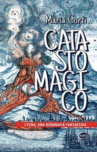 Catasto magico. L'Etna, una geografia fantastica - Librerie.coop