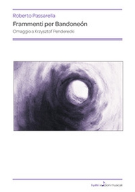 Frammenti per Bandoneón. Omaggio a Krzysztof Penderecki - Librerie.coop Frammenti per Bandoneón. Omaggio a Krzysztof Penderecki - Librerie.coop
