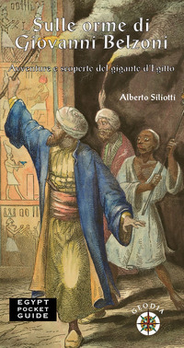 Sulle orme di Giovanni Belzoni. Avventure e scoperte del gigante d'Egitto - Librerie.coop Sulle orme di Giovanni Belzoni. Avventure e scoperte del gigante d'Egitto - Librerie.coop