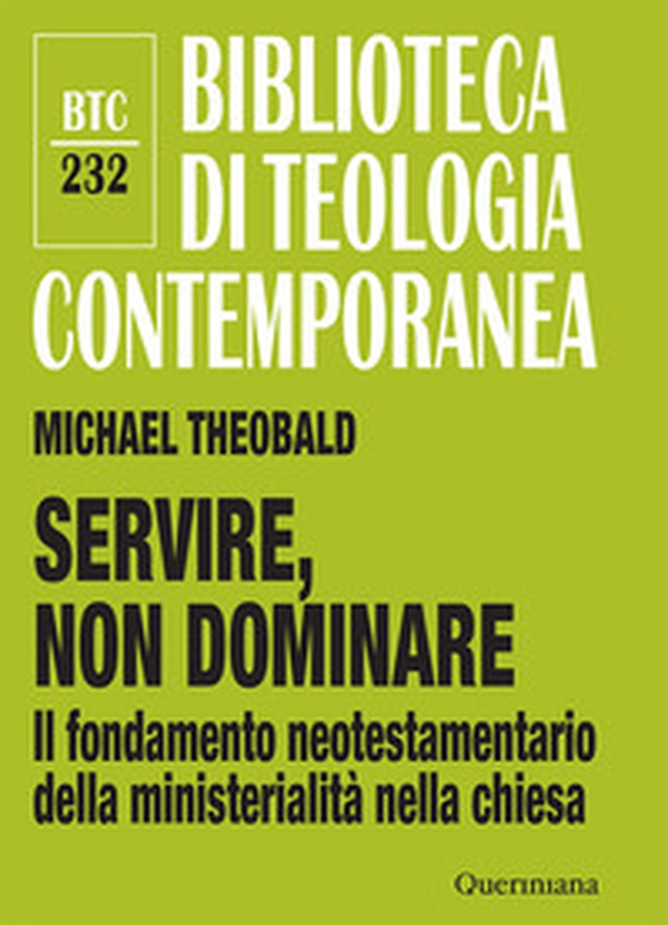 Servire, non dominare. Il fondamento neotestamentario della ministerialità nella chiesa - Librerie.coop