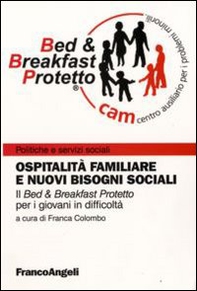 Ospitalità familiare e nuovi bisogni sociali. Il «Bed & breakfast protetto» per i giovani in difficoltà - Librerie.coop