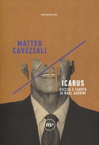Icarus. Ascesa e caduta di Raul Gardini - Librerie.coop