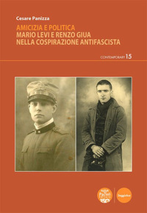 Amicizia e politica. Mario Levi e Renzo Giua nella cospirazione antifascista - Librerie.coop Amicizia e politica. Mario Levi e Renzo Giua nella cospirazione antifascista - Librerie.coop
