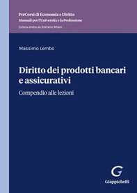 Diritto dei prodotti bancari e assicurativi. Compendio alle lezioni - Librerie.coop Diritto dei prodotti bancari e assicurativi. Compendio alle lezioni - Librerie.coop