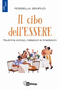 Il cibo dell'essere. Nutrire corpo, relazioni e tradizioni - Librerie.coop Il cibo dell'essere. Nutrire corpo, relazioni e tradizioni - Librerie.coop