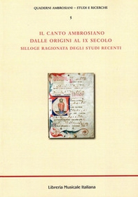 Il canto ambrosiano dalle origini al IX secolo. Silloge ragionata degli studi recenti - Librerie.coop Il canto ambrosiano dalle origini al IX secolo. Silloge ragionata degli studi recenti - Librerie.coop