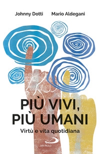 Più vivi, più umani. Virtù e vita quotidiana - Librerie.coop Più vivi, più umani. Virtù e vita quotidiana - Librerie.coop