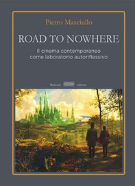 Road to nowhere. Il cinema contemporaneo come laboratorio autoriflessivo - Librerie.coop