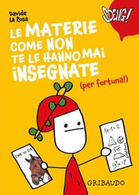 Le materie come non te le hanno mai insegnate (per fortuna!) - Librerie.coop