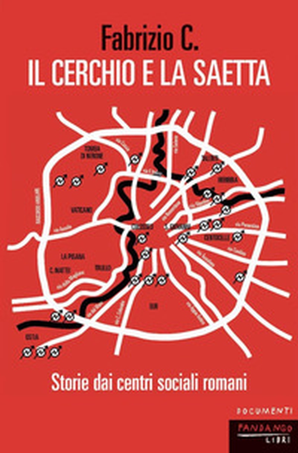 Il cerchio e la saetta. Storie dai centri sociali romani - Librerie.coop Il cerchio e la saetta. Storie dai centri sociali romani - Librerie.coop