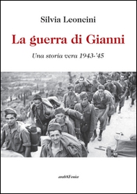 La guerra di Gianni. Una storia vera 1943-'45 - Librerie.coop