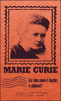 La vita non è facile, e allora? Lettere di un genio forte e curioso - Librerie.coop