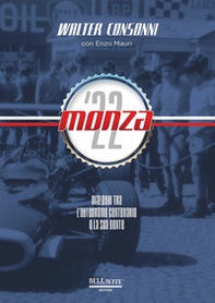 Monza '22. Dialoghi tra l'Autodromo centenario e la sua gente - Librerie.coop