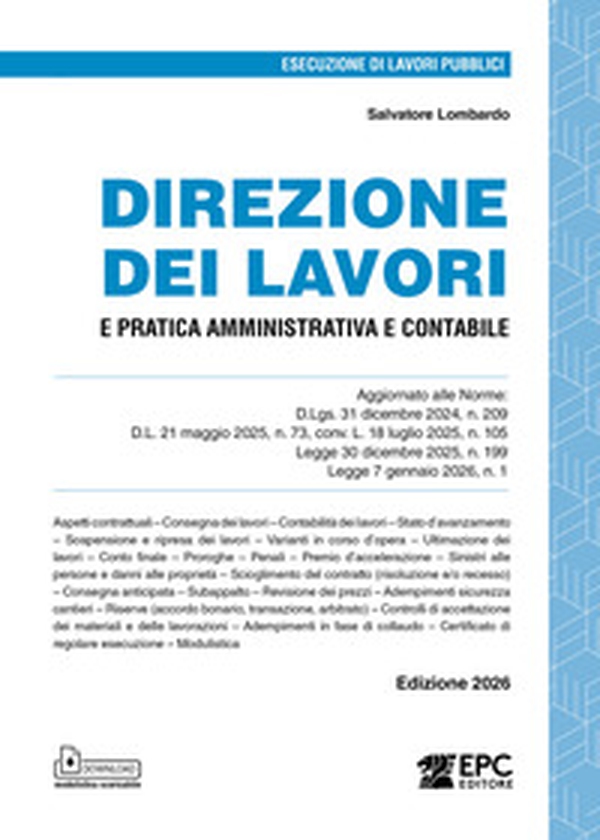 Direzione dei lavori e pratica amministrativa e contabile. Aggiornato alle Norme: D.Lgs. 31 dicembre 2024, n. 209, D.L. 21 maggio 2025, n. 73, conv. L. 18 luglio 2025, n. 105, Legge 30 dicembre 2025, n. 199, Legge 7 gennaio 2026, n. 1 - Librerie.coop
