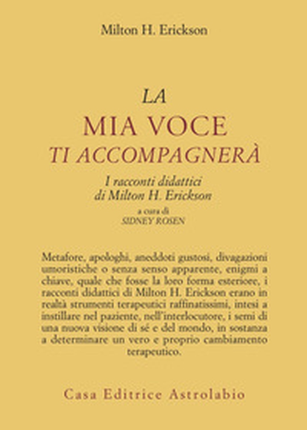 La mia voce ti accompagnerà. I racconti didattici di Milton H. Erickson - Librerie.coop