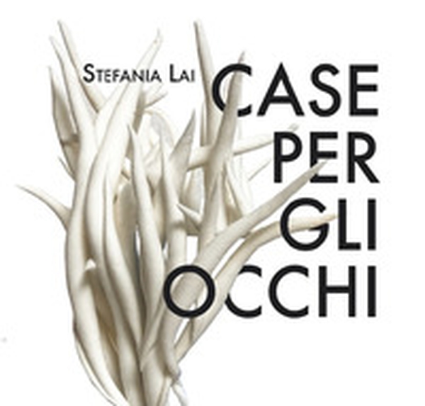 Stefania Lai. Case per gli occhi. Catalogo della mostra (Cagliari, 13 novembre - 4 dicembre 2021) - Librerie.coop Stefania Lai. Case per gli occhi. Catalogo della mostra (Cagliari, 13 novembre - 4 dicembre 2021) - Librerie.coop