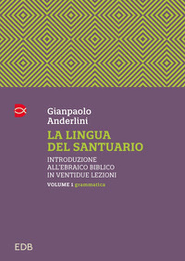 La lingua del santuario. Introduzione all'ebraico biblico in ventidue lezioni - Vol. 1 - Librerie.coop La lingua del santuario. Introduzione all'ebraico biblico in ventidue lezioni - Vol. 1 - Librerie.coop