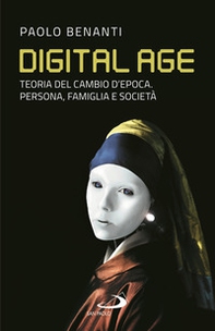 Digital age. Teoria del cambio d'epoca. Persona, famiglia e società - Librerie.coop Digital age. Teoria del cambio d'epoca. Persona, famiglia e società - Librerie.coop