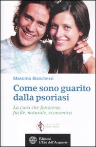 Come sono guarito dalla psoriasi. La cura che funziona: facile, naturale, economica - Librerie.coop Come sono guarito dalla psoriasi. La cura che funziona: facile, naturale, economica - Librerie.coop