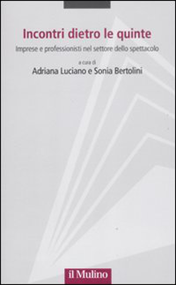 Incontri dietro le quinte. Imprese e professionisti nel settore dello spettacolo - Librerie.coop Incontri dietro le quinte. Imprese e professionisti nel settore dello spettacolo - Librerie.coop