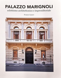 Palazzo Marignoli. Eclettismo architettonico e imprenditoriale. Riqualificazione Palazzo Marignoli 2016 - 2019 - Librerie.coop