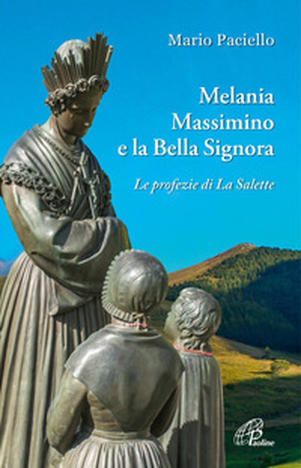 Melania, Massimino e la Bella Signora. Le profezie di La Salette - Librerie.coop Melania, Massimino e la Bella Signora. Le profezie di La Salette - Librerie.coop