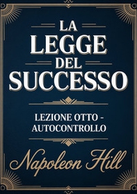 La legge del successo. Lezione otto. Autocontrollo - Librerie.coop