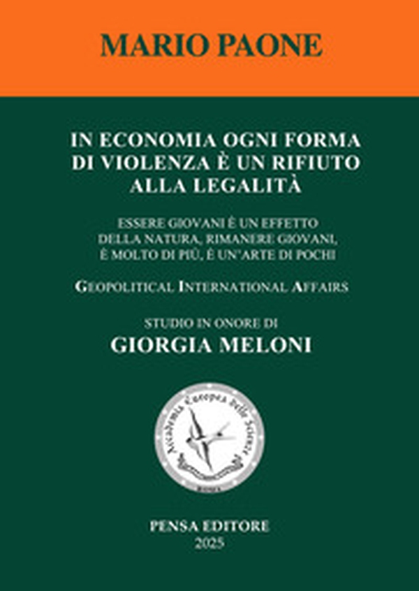 In economia ogni forma di violenza è un rifiuto alla legalità. Essere giovani è un effetto della natura, rimanere giovani, è molto di più, è un'arte di pochi - Librerie.coop In economia ogni forma di violenza è un rifiuto alla legalità. Essere giovani è un effetto della natura, rimanere giovani, è molto di più, è un'arte di pochi - Librerie.coop