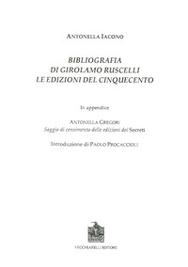 Bibliografia di Girolamo Ruscelli. Le edizioni del Cinquecento. In appendice Antonella Gregori, saggio di censimento delle edizioni dei secreti - Librerie.coop Bibliografia di Girolamo Ruscelli. Le edizioni del Cinquecento. In appendice Antonella Gregori, saggio di censimento delle edizioni dei secreti - Librerie.coop