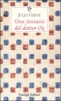 Una fantasia del dottor Ox - Librerie.coop Una fantasia del dottor Ox - Librerie.coop