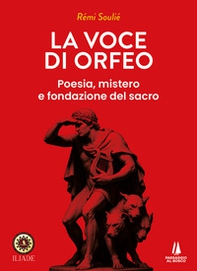 La voce di Orfeo. Poesia, mistero e fondazione del sacro - Librerie.coop