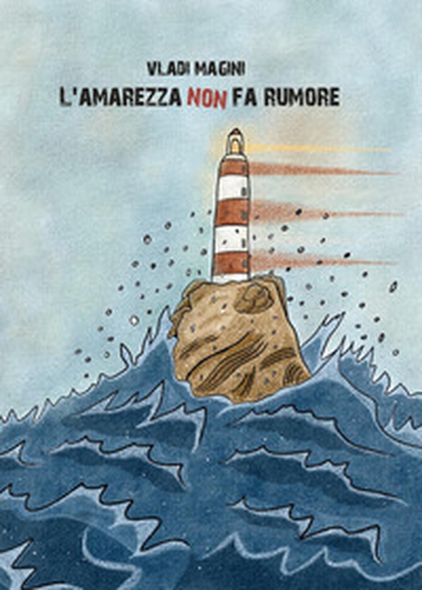 L'amarezza non fa rumore - Librerie.coop