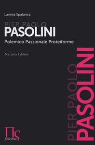 Pier Paolo Pasolini. Polemico, passionale, proteiforme - Librerie.coop Pier Paolo Pasolini. Polemico, passionale, proteiforme - Librerie.coop