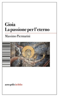 Gioia. La passione per l'eterno - Librerie.coop
