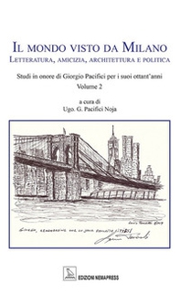 Il mondo visto da Milano. Letteratura, amicizia, architettura e politica - Librerie.coop