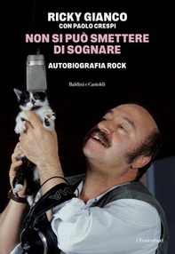 Non si può smettere di sognare. Autobiografia rock - Librerie.coop