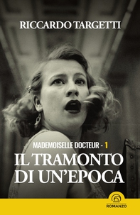 Mademoiselle Docteur 1 - Il tramonto di un'epoca - Librerie.coop