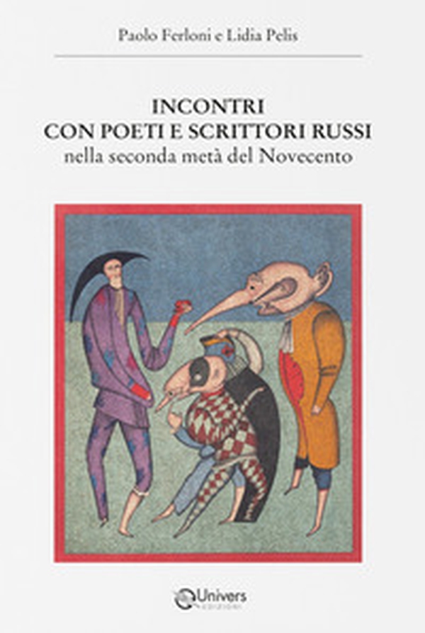 Incontri con poeti e scrittori russi. Nella seconda metà del Novecento - Librerie.coop