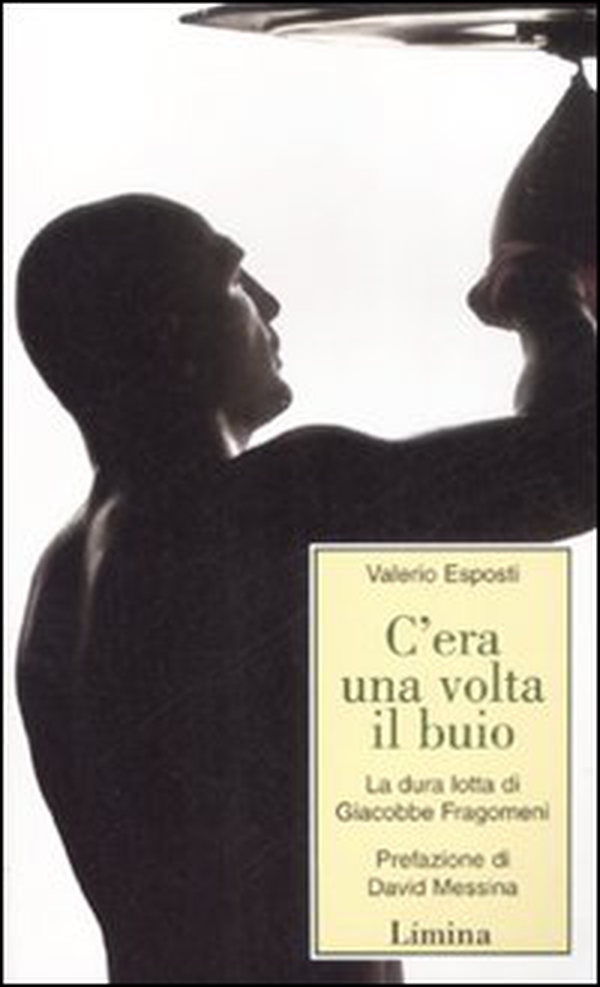 C'era una volta il buio. La dura lotta di Giacobbe Fragomeni - Librerie.coop C'era una volta il buio. La dura lotta di Giacobbe Fragomeni - Librerie.coop