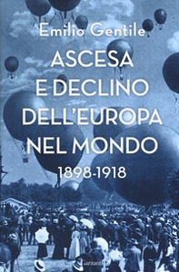 Ascesa e declino dell'Europa nel mondo. 1898-1918 - Librerie.coop Ascesa e declino dell'Europa nel mondo. 1898-1918 - Librerie.coop