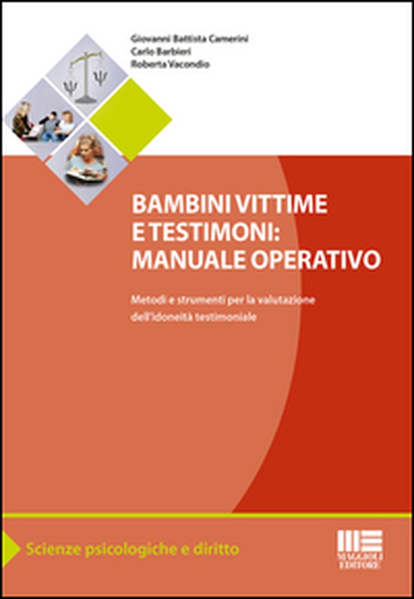 Bambini vittime e testimoni. Manuale operativo. Metodi e strumenti per la valutazione dell'idoneità testimoniale - Librerie.coop Bambini vittime e testimoni. Manuale operativo. Metodi e strumenti per la valutazione dell'idoneità testimoniale - Librerie.coop