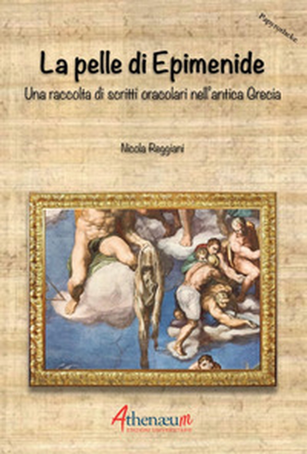 La pelle di Epimenide. Una raccolta di scritti oracolari nell'antica Grecia - Librerie.coop La pelle di Epimenide. Una raccolta di scritti oracolari nell'antica Grecia - Librerie.coop