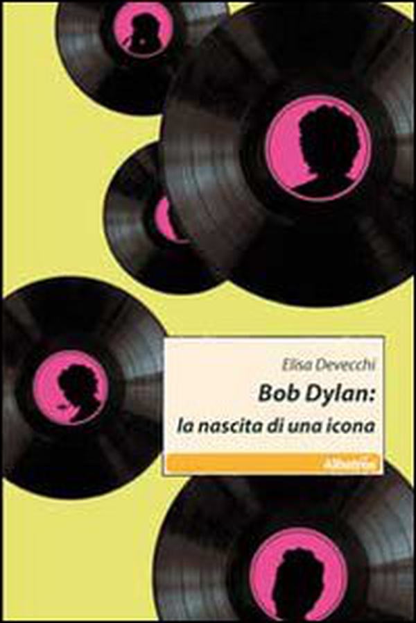 Bob Dylan. La nascita di una icona - Librerie.coop Bob Dylan. La nascita di una icona - Librerie.coop