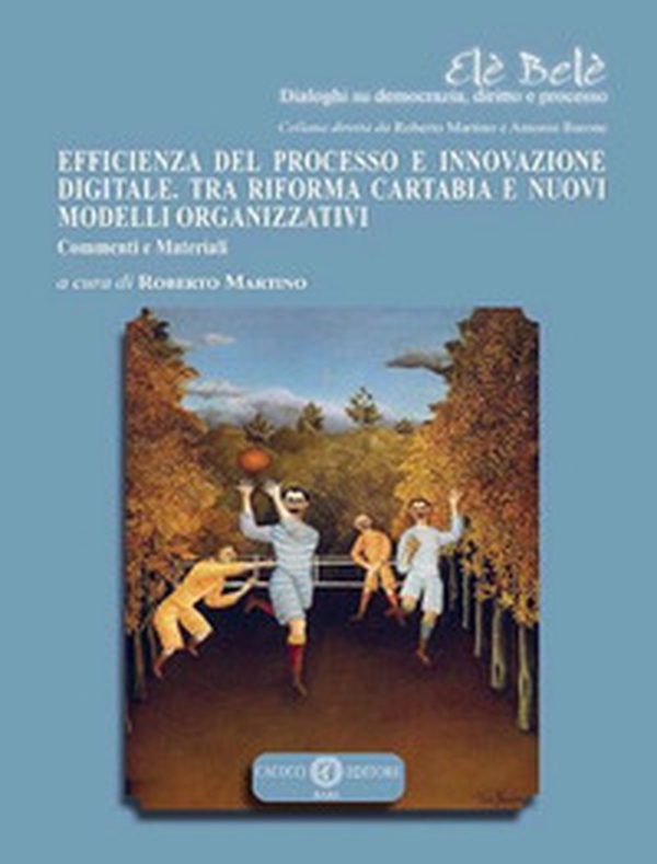 Efficienza del processo e innovazione digitale. Tra riforma Cartabia e nuovi modelli organizzativi. Commenti e materiali - Librerie.coop Efficienza del processo e innovazione digitale. Tra riforma Cartabia e nuovi modelli organizzativi. Commenti e materiali - Librerie.coop