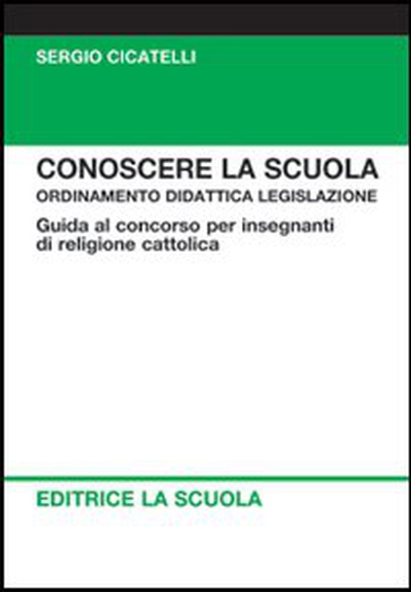 Conoscere la scuola. Ordinamento didattica legislazione. Guida al concorso per insegnanti di religione - Librerie.coop Conoscere la scuola. Ordinamento didattica legislazione. Guida al concorso per insegnanti di religione - Librerie.coop
