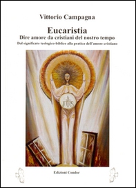 Eucarestia. Dire amore da cristiani del nostro tempo - Librerie.coop