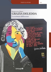 Grazia Deledda. La scrittura dell'eccesso - Librerie.coop Grazia Deledda. La scrittura dell'eccesso - Librerie.coop