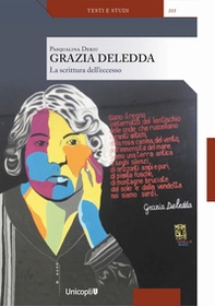 Grazia Deledda. La scrittura dell'eccesso - Librerie.coop