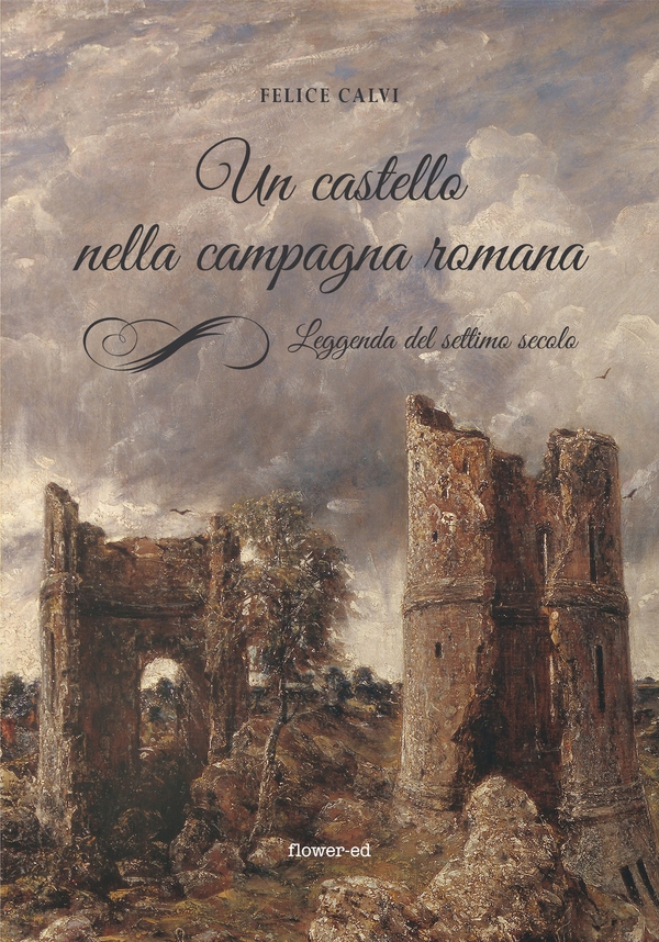 Un castello nella campagna romana. Leggenda del settimo secolo - Librerie.coop Un castello nella campagna romana. Leggenda del settimo secolo - Librerie.coop